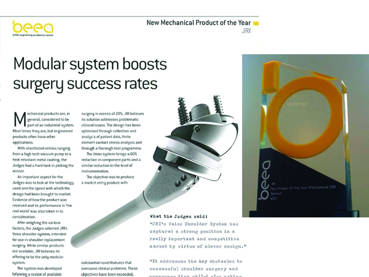 Fig. 9 
          The Vaios Shoulder Arthroplasty was judged to be the “Best new Mechanical Product of the Year” at the British Engineering Excellence Awards competition in October 2010.
        